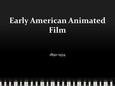 Early American Animated Film 1890-1934. What is an animated film?