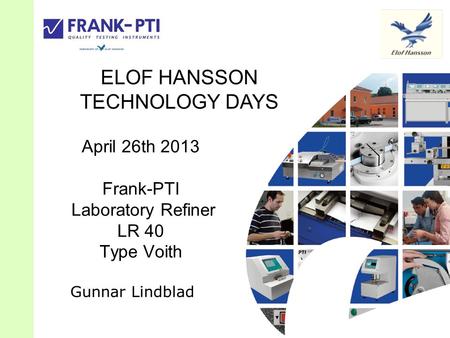 April 26th 2013 Frank-PTI Laboratory Refiner LR 40 Type Voith