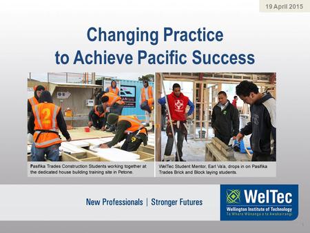 Changing Practice to Achieve Pacific Success 19 April 2015 1.