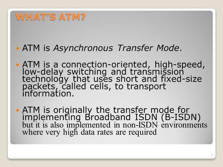 WHAT’S ATM? ATM is Asynchronous Transfer Mode.