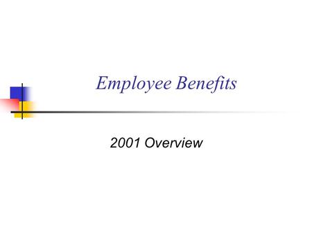 Employee Benefits 2001 Overview. Agenda Health care The PTO/PTI programs Investment plans Educational benefits.