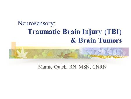 Neurosensory: Traumatic Brain Injury (TBI) & Brain Tumors