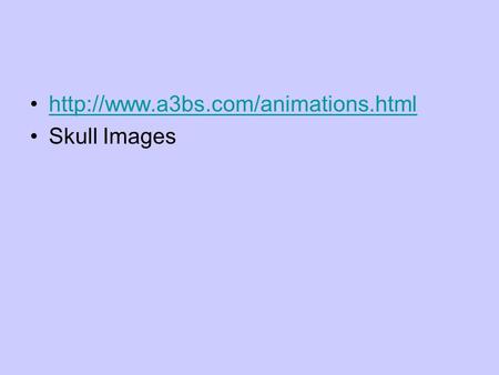 Http://www.a3bs.com/animations.html Skull Images.