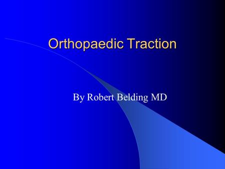 Orthopaedic Traction By Robert Belding MD.