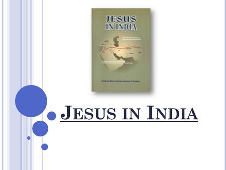 J ESUS IN I NDIA. S UMMARY SO FAR PUBLISHER’S NOTES Jesus in India.