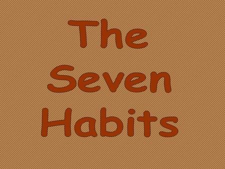 The Seven Habits.