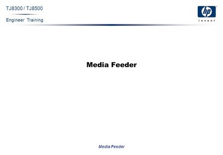 Engineer Training Media Feeder TJ8300 / TJ8500 Media Feeder.