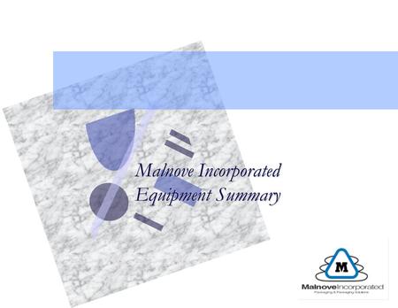Malnove Incorporated Equipment Summary Malnove Incorporated Equipment Summary.
