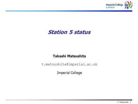 Takashi Matsushita Imperial College T. Matsushita 1 Station 5 status.