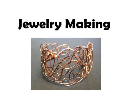 Jewelry Making.