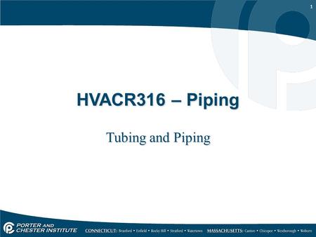 1 HVACR316 – Piping Tubing and Piping. 2 Purposes of Tubing and Piping Provides a path for refrigerant to take Provides a means to return oil to the compressor.