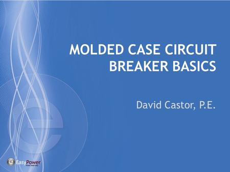 MOLDED CASE CIRCUIT BREAKER BASICS