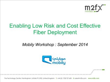 Enabling Low Risk and Cost Effective Fiber Deployment Mobily Workshop : September 2014.