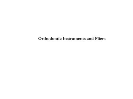 Orthodontic Instruments and Pliers