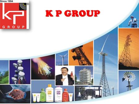 K P GROUP. Established in the year 1994 Group of companies having 7 companies India based MNC along with PAN India presence ISO Standards Affiliated Facts.