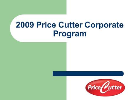 2009 Price Cutter Corporate Program. Price Cutter Charity Championship 1 Pro-Am Package 1 Pro-Am Entry 1 Gift Package 2 Pro-Am Pairing Party & Auction.
