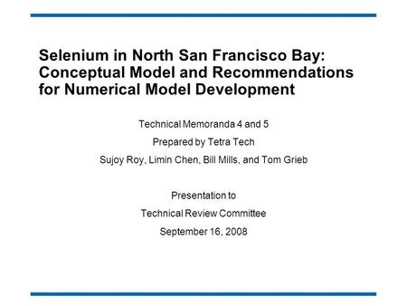 Selenium in North San Francisco Bay: Conceptual Model and Recommendations for Numerical Model Development Technical Memoranda 4 and 5 Prepared by Tetra.