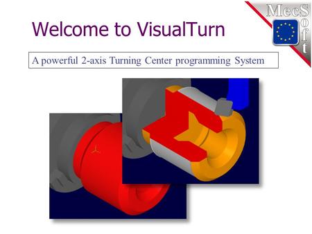 Welcome to VisualTurn A powerful 2-axis Turning Center programming System.