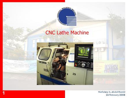 CNC Lathe Machine Nurfaizey b. Abdul Hamid 26 February 2008.