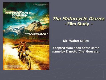 The Motorcycle Diaries - Film Study -