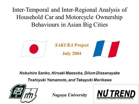 1 Inter-Temporal and Inter-Regional Analysis of Household Car and Motorcycle Ownership Behaviours in Asian Big Cities Nobuhiro Sanko, Hiroaki Maesoba,