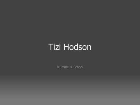 Tizi Hodson Blummells School. Anything and everything that you want to do, do it today, where possible. Never leave anything until tomorrow.