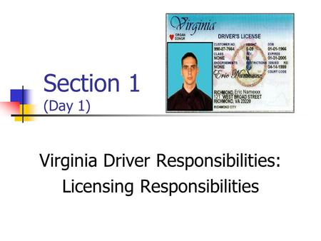 Section 1 (Day 1) Virginia Driver Responsibilities: Licensing Responsibilities.