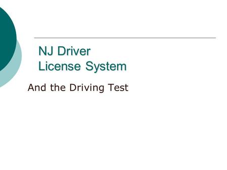 NJ Driver License System And the Driving Test. Laws governing licenses  A motorist who operates a vehicle must always carry: 1. License/permit 2. Proof.