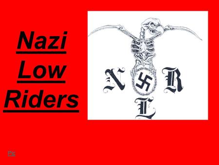 Nazi Low Riders Pic. Origins The NLR originated in the California when the leader of the Aryan Brotherhood began to recruit members in the California.