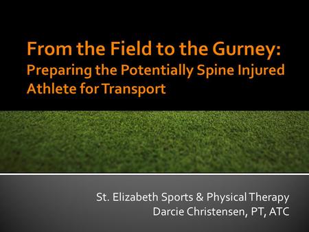 St. Elizabeth Sports & Physical Therapy Darcie Christensen, PT, ATC.