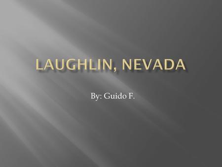 By: Guido F.. In 1964 Don Laughlin, owner of Las Vegas' 101 Club, flew over Laughlin and offered to buy the property. In less than two years the motel.