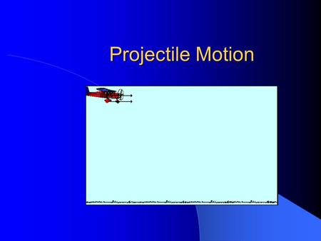 Projectile Motion. What Is It? Two dimensional motion resulting from a vertical acceleration due to gravity and a uniform horizontal velocity.