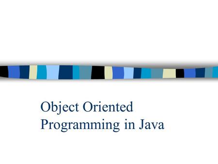Object Oriented Programming in Java. Object Oriented Programming Concepts in Java Object oriented Programming is a paradigm or organizing principle for.