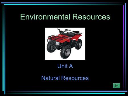 Environmental Resources Unit A Natural Resources.