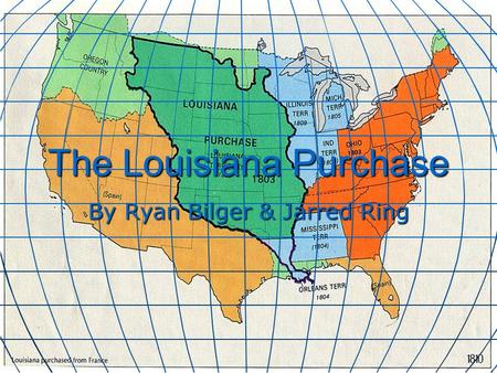 The Louisiana Purchase By Ryan Bilger & Jarred Ring.