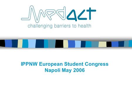 IPPNW European Student Congress Napoli May 2006. Enduring effects of war: health in Iraq Photo: Doctors for Iraq.