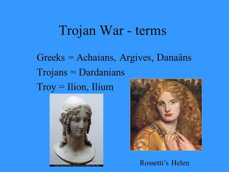 Trojan War - terms Greeks = Achaians, Argives, Danaäns