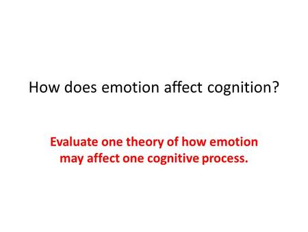 How does emotion affect cognition?