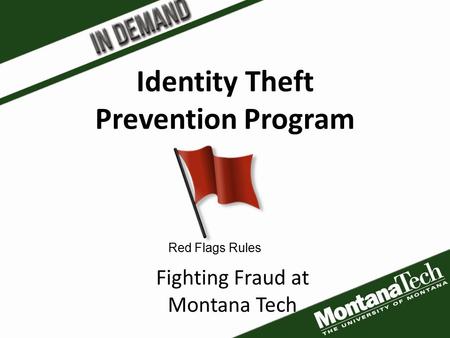 Identity Theft Prevention Program Red Flags Rules Fighting Fraud at Montana Tech.