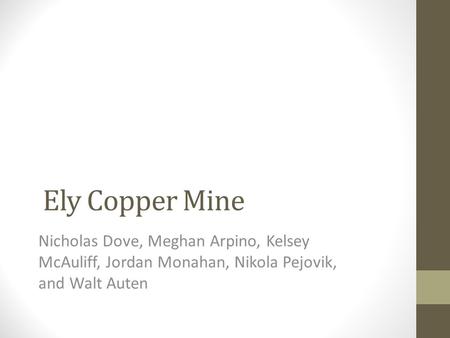 Ely Copper Mine Nicholas Dove, Meghan Arpino, Kelsey McAuliff, Jordan Monahan, Nikola Pejovik, and Walt Auten.