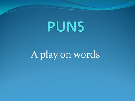 A play on words. Find the puns in the story Find the puns: EDUCATION There was once a cross-eyed teacher who couldn’t control his pupils. (pupils) When.