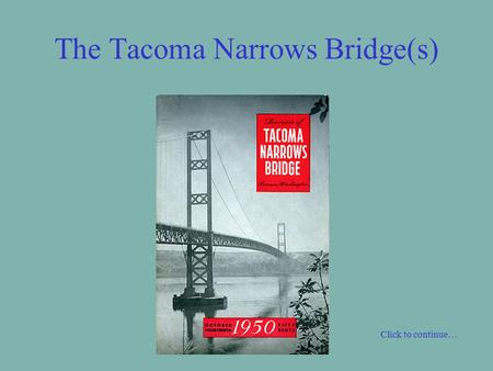 The Tacoma Narrows Bridge(s) Click to continue…. The original Tacoma Narrows Bridge was built between November 1938 and July 1, 1940.