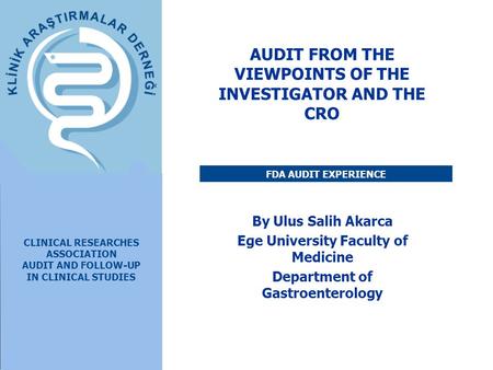By Ulus Salih Akarca Ege University Faculty of Medicine Department of Gastroenterology CLINICAL RESEARCHES ASSOCIATION AUDIT AND FOLLOW-UP IN CLINICAL.