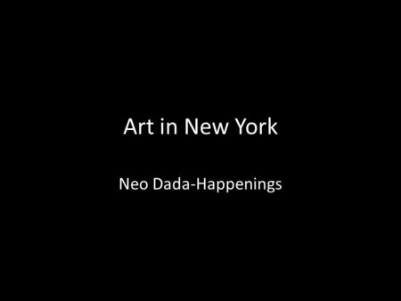Art in New York Neo Dada-Happenings. Marcel Duchamp, Fountain (signed “R. Mutt”), 1917.