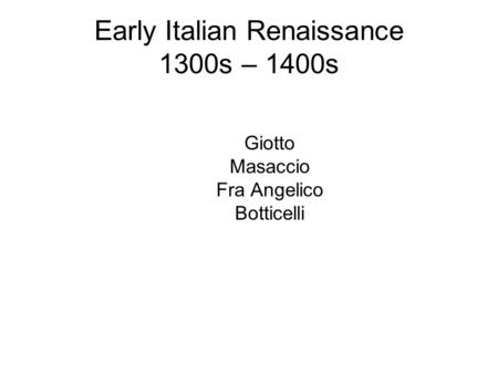 Early Italian Renaissance 1300s – 1400s