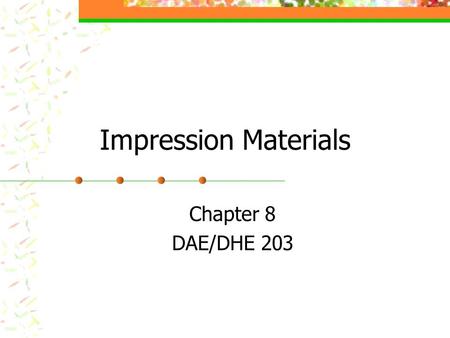 Impression Materials Chapter 8 DAE/DHE 203.