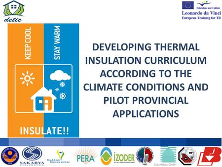 DEVELOPING THERMAL INSULATION CURRICULUM ACCORDING TO THE CLIMATE CONDITIONS AND PILOT PROVINCIAL APPLICATIONS.