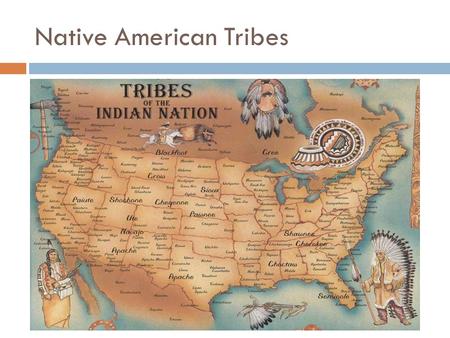 Native American Tribes. Wampanoag Tribe  Originally native to the Massachusetts & Rhode Island  It was Wampanoag people who befriended the pilgrims.