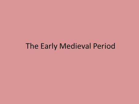 The Early Medieval Period