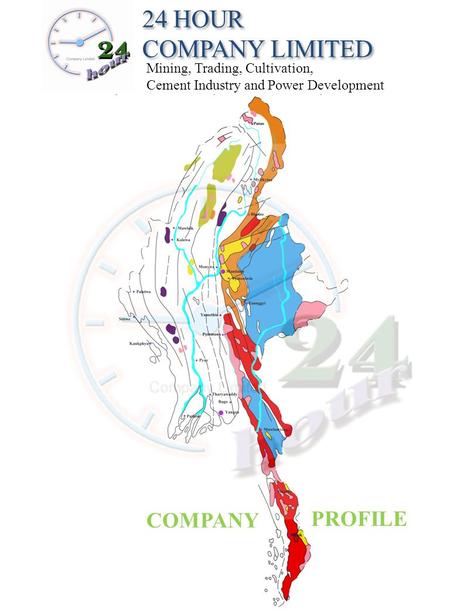 24 HOUR COMPANY LIMITED COMPANY PROFILE Mining, Trading, Cultivation,